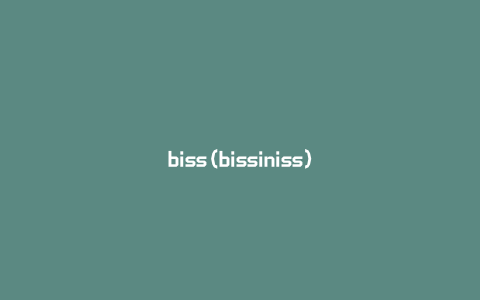 biss(bissiniss)