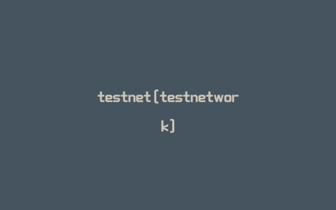 testnet[testnetwork]