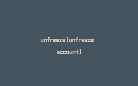 unfreeze[unfreeze account]