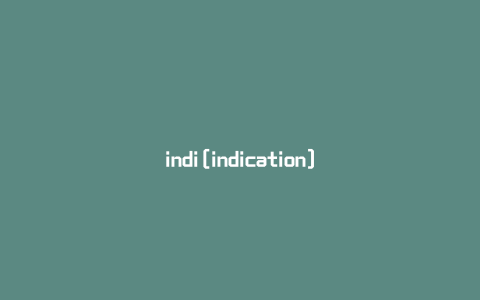 indi[indication]