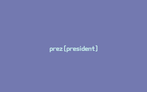 prez[president]